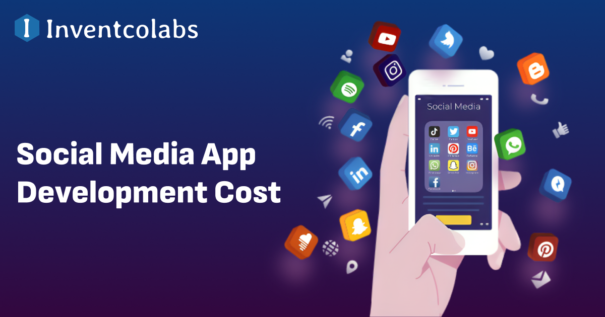 Social Media App Development Cost In 2024 By Inventcolabs