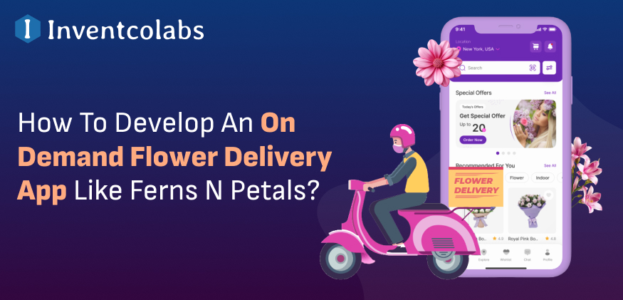 How To Develop An On Demand Flower Delivery App Like Ferns N Petals