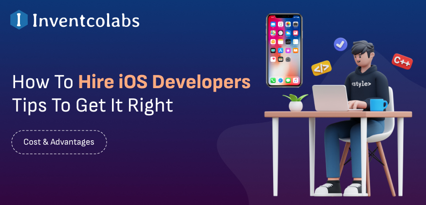 How To Hire iOS Developers Tips To Get It Right