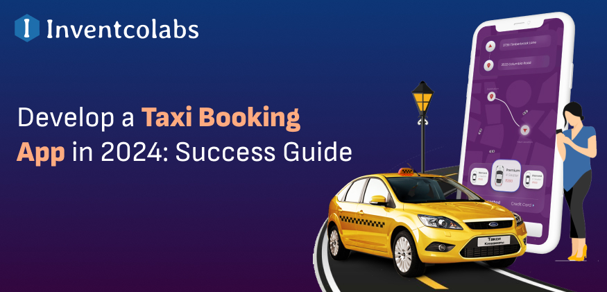 Develop a Taxi Booking App : Success Guide