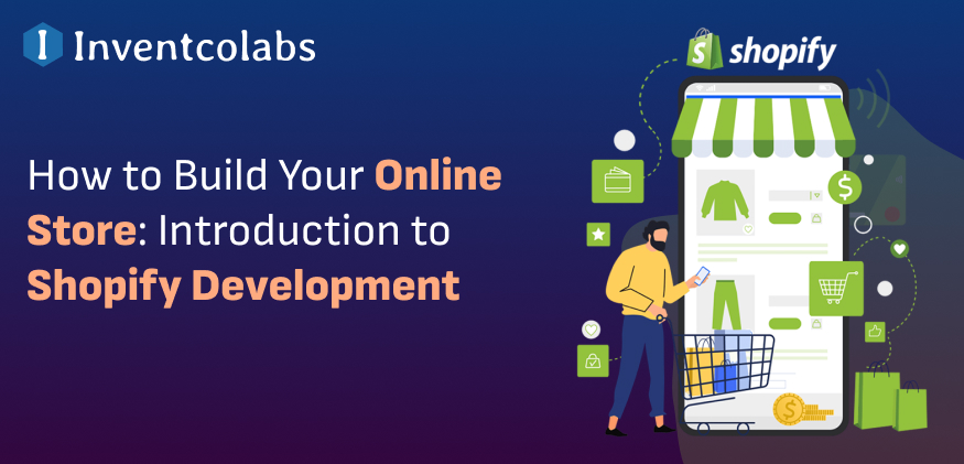 How to Build Your Online Store: Introduction to Shopify Development