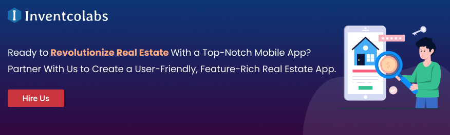 Ready to Revolutionize Real Estate With a Top-Notch Mobile App. Partner With Us to Create a User-Friendly, Feature-Rich Real Estate App. 
