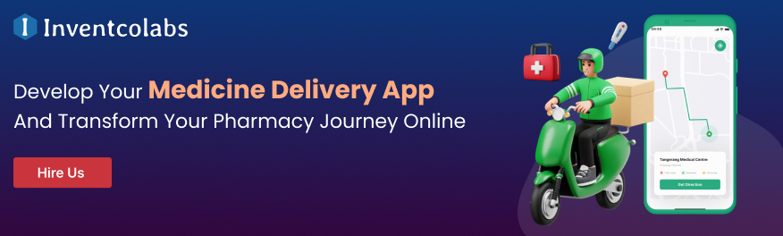 Hire us for medicine delivery app development 