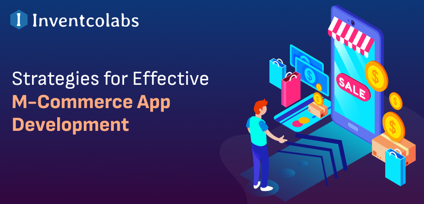 Strategies for Effective M-Commerce App Development
