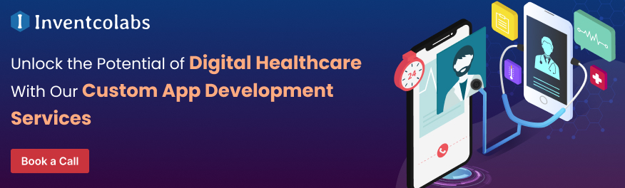 Unlock the Potential of Digital Healthcare With Our Custom App Development Services 
