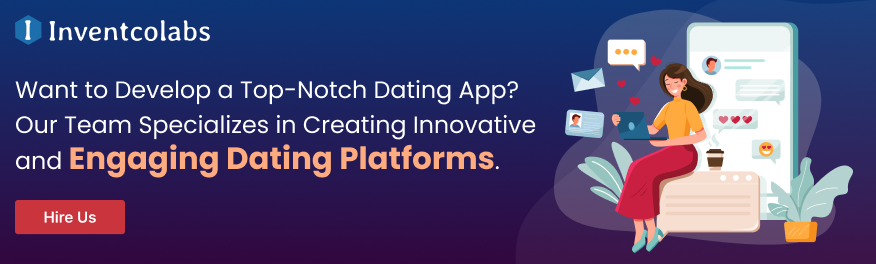 Want to Develop a Top-Notch Dating App? Our Team Specializes in Creating Innovative and Engaging Dating Platforms.
