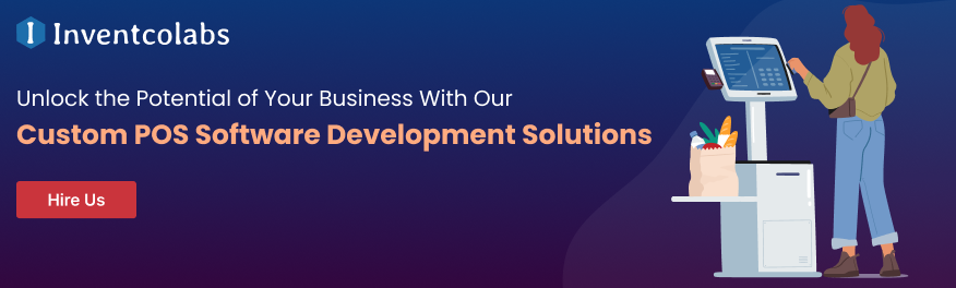 Unlock the Potential of Your Business With Our Custom POS Software Development Solutions 
