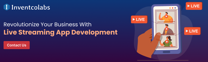 Revolutionize Your Business With Live Streaming App Development
