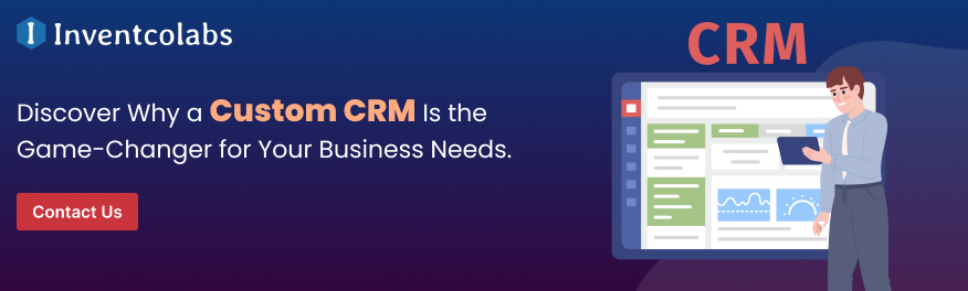 Discover Why a Custom CRM Is the Game-Changer for Your Business Needs.
