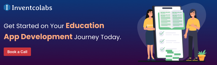 Get Started on Your Education App Development Journey Today. 
