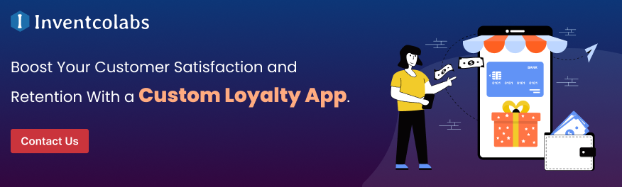 Boost Your Customer Satisfaction and Retention With a Custom Loyalty App. 