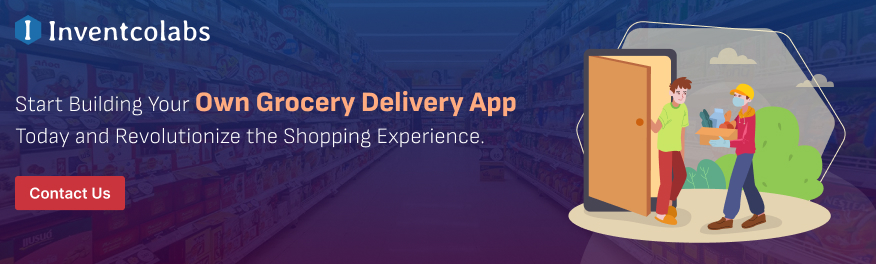 Start Building Your Own Grocery Delivery App Today and Revolutionize the Shopping Experience. 
