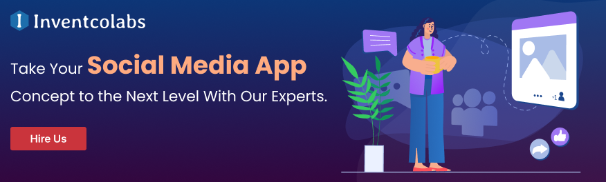 Take Your Social Media App Concept to the Next Level With Our Experts. 