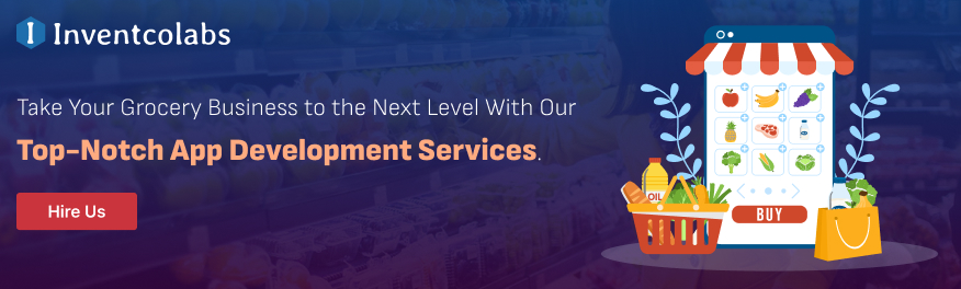 Take Your Grocery Business to the Next Level With Our Top-Notch App Development Services. 