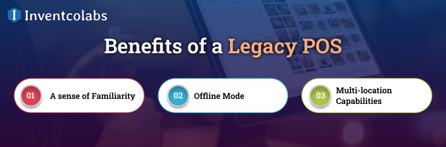 Benefits of a Legacy POS