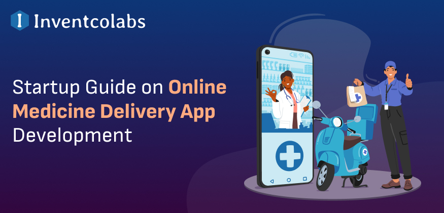 Startup Guide on Online Medicine Delivery App Development