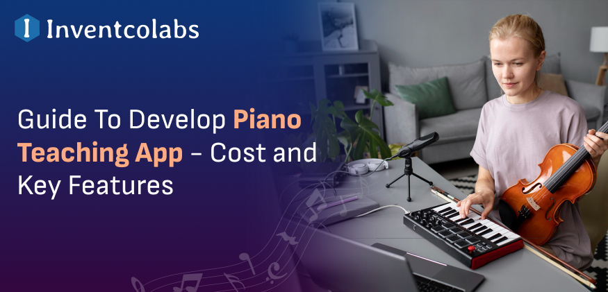 Guide To Develop Piano Teaching App