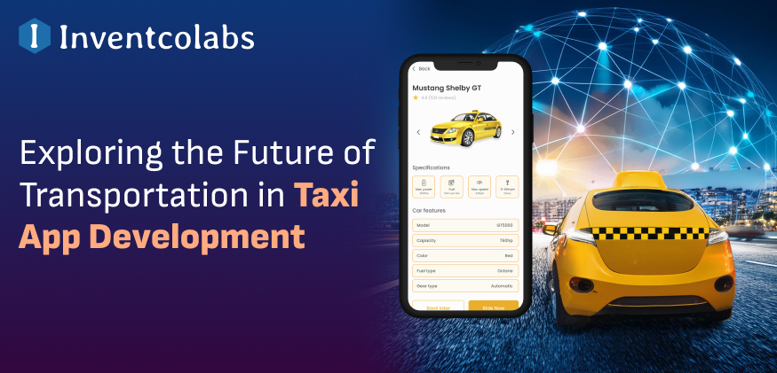 Exploring the Future of Transportation in Taxi App Development