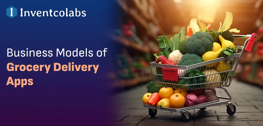 Business Models of Grocery Delivery Apps