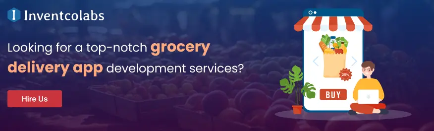 Looking for a top-notch grocery delivery app development services