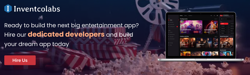 Ready to build the next big entertainment app? Hire our dedicated and build your dream app today
