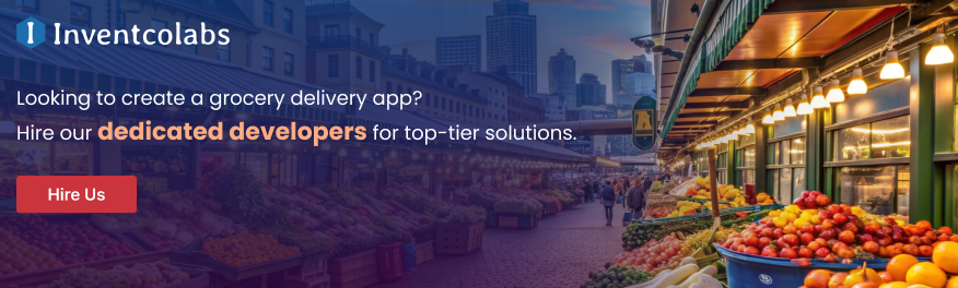 Looking to create a grocery delivery app? Hire our dedicated developers for top-tier solutions. 