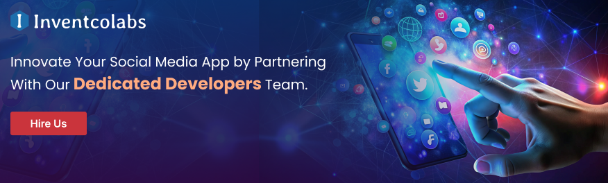 Innovate Your Social Media App by Partnering With Our Dedicated Developers Team