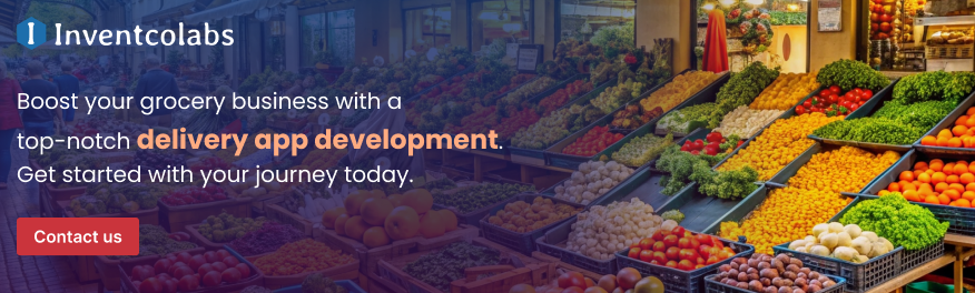 Boost your grocery business with a top-notch delivery app development. Get started with your journey today