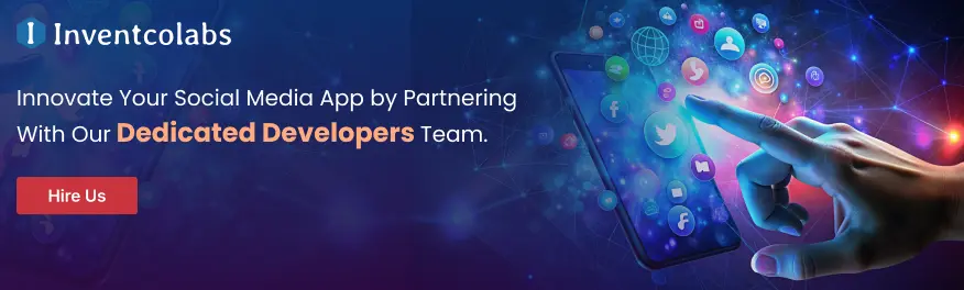 Innovate Your Social Media App by Partnering With Our Dedicated Developers Team