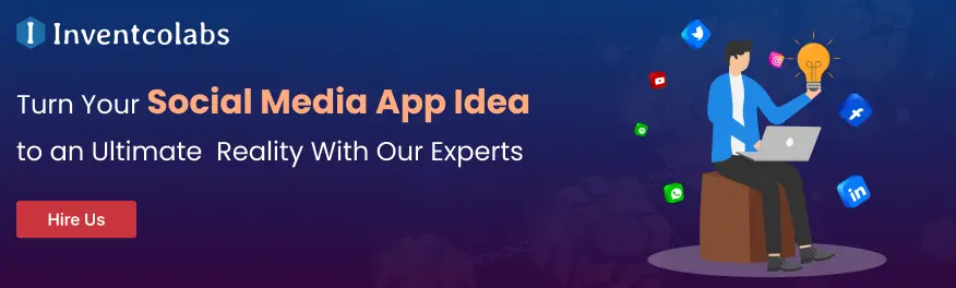 Turn Your Social Media App Idea to an Ultimate  Reality With Our Experts