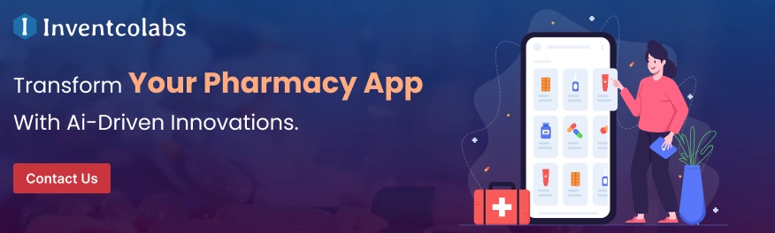 Transform Your Pharmacy App With Ai-Driven Innovations.