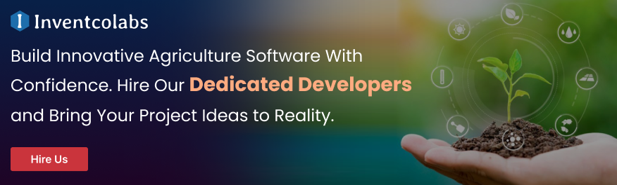 Build Innovative Agriculture Software With Confidence. Hire Our Dedicated Developers and Bring Your Project Ideas to Reality.