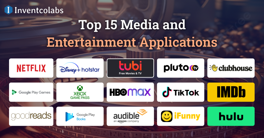 Top 15 Media and Entertainment Applications