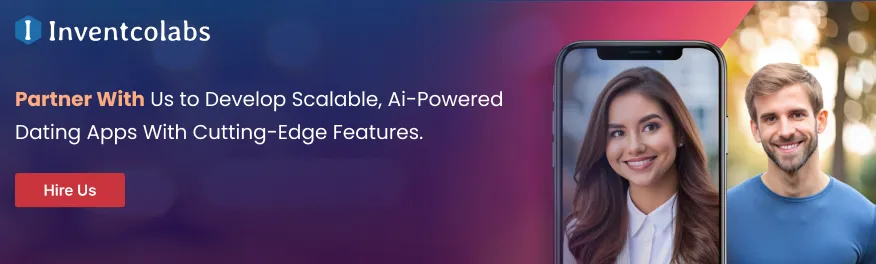 Partner With Us to Develop Scalable, Ai-Powered Dating Apps With Cutting-Edge Features.