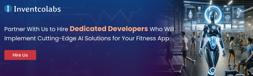 Partner With Us to Hire Experienced Developers Who Will Implement Cutting-Edge AI Solutions for Your Fitness App 