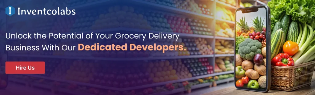 Unlock the Potential of Your Grocery Delivery Business With Our Dedicated Developers
