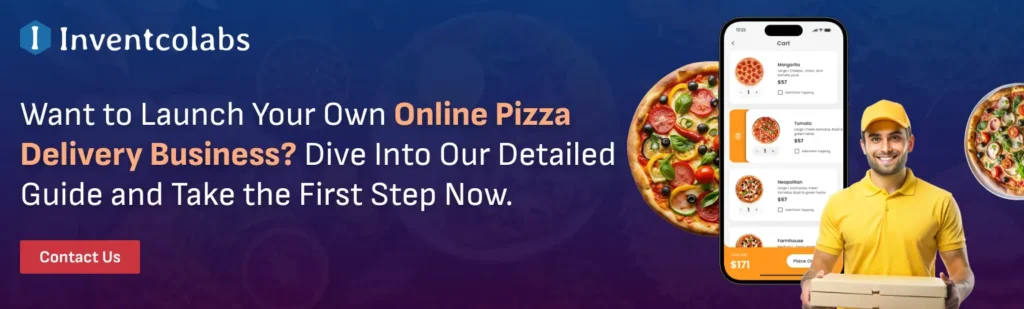 Want to Launch Your Own Online Pizza Delivery Business? Dive Into Our Detailed Guide and Take the First Step Now