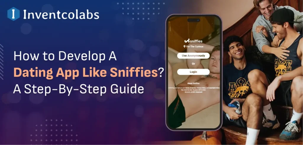 How to Develop A Dating App Like Sniffies?