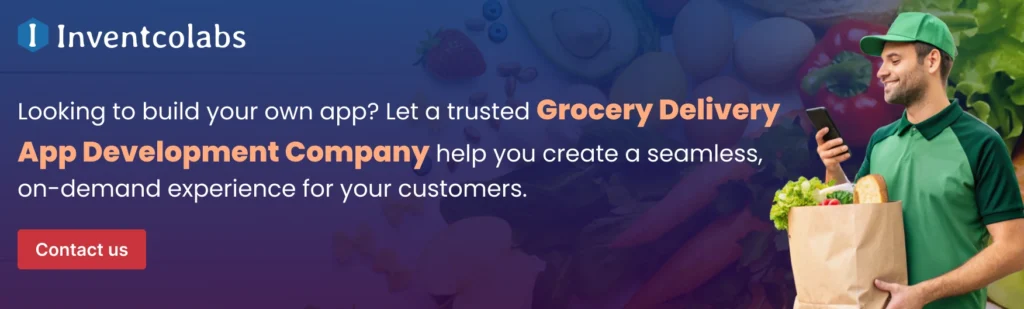 Let a trusted grocery delivery app development company help you create a seamless, on-demand experience for your customers. 