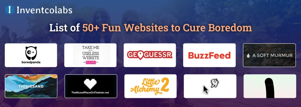 List of 50 Fun Websites to Cure Boredom