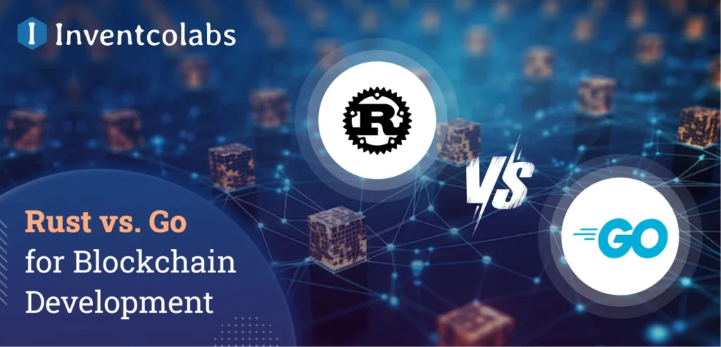 Rust vs. Go for Blockchain Development: Which One is Good