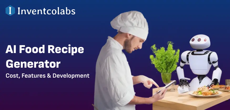 AI Food Recipe Generator: Cost, Features & Development