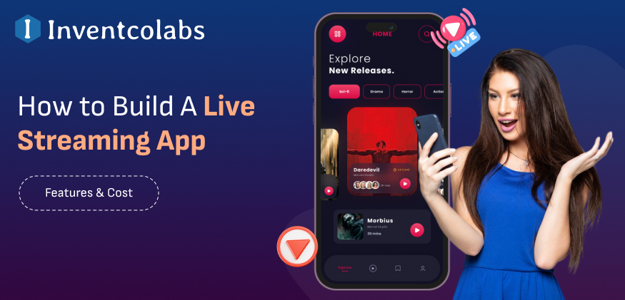 How to Build A Live Streaming App: Features and Cost in 2024