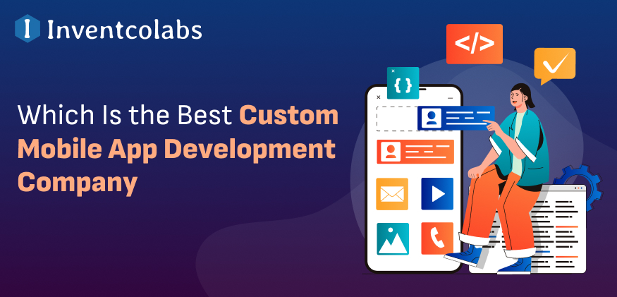 Which Is the Best Custom Mobile App Development Company in 2024?